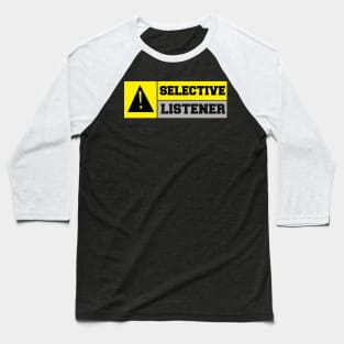 Selective Listener Baseball T-Shirt